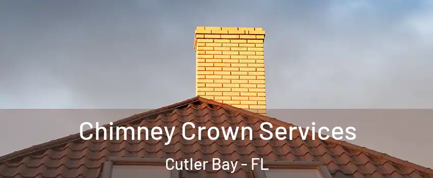 Chimney Crown Services Cutler Bay - FL