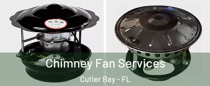  Chimney Fan Services Cutler Bay - FL