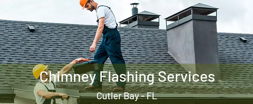 Chimney Flashing Services Cutler Bay - FL