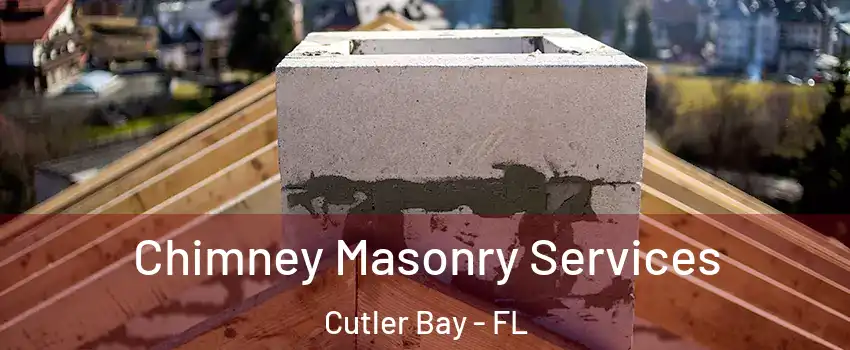  Chimney Masonry Services Cutler Bay - FL
