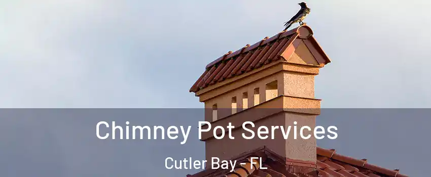  Chimney Pot Services Cutler Bay - FL