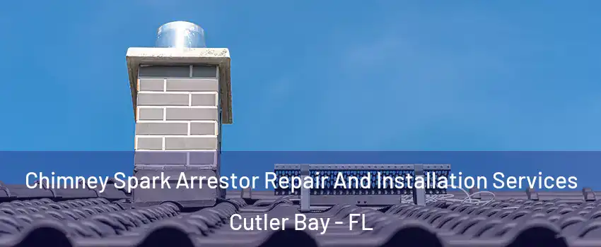  Chimney Spark Arrestor Repair And Installation Services Cutler Bay - FL