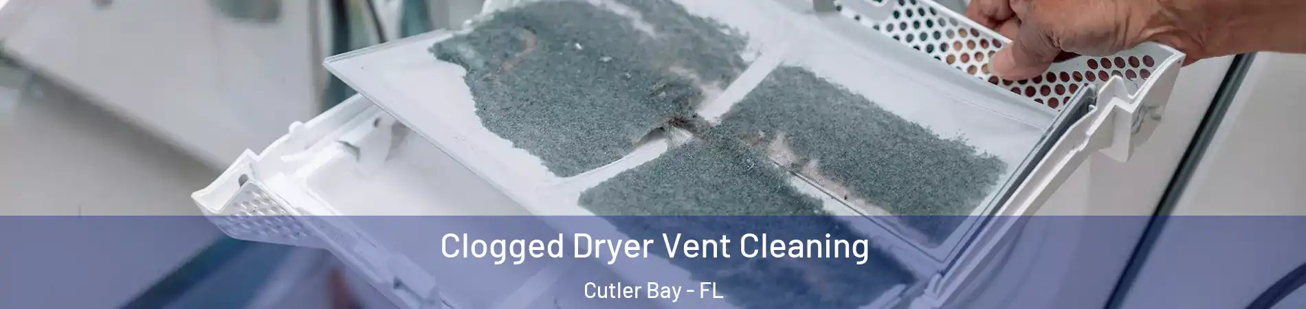  Clogged Dryer Vent Cleaning Cutler Bay - FL