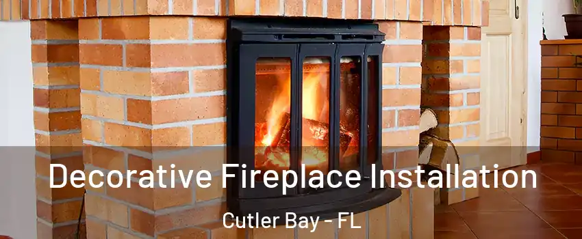  Decorative Fireplace Installation Cutler Bay - FL
