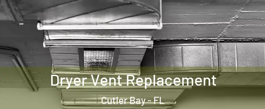  Dryer Vent Replacement Cutler Bay - FL