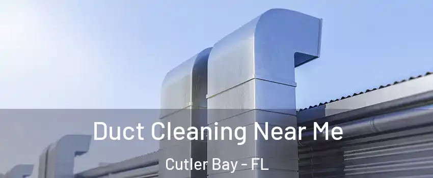  Duct Cleaning Near Me Cutler Bay - FL