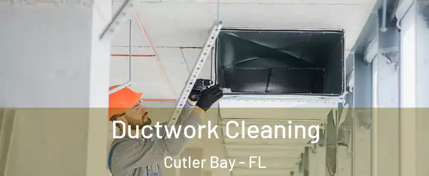  Ductwork Cleaning Cutler Bay - FL