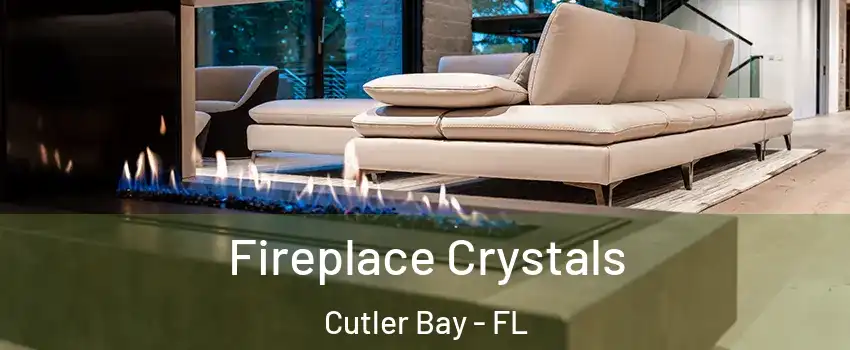  Fireplace Crystals Cutler Bay - FL