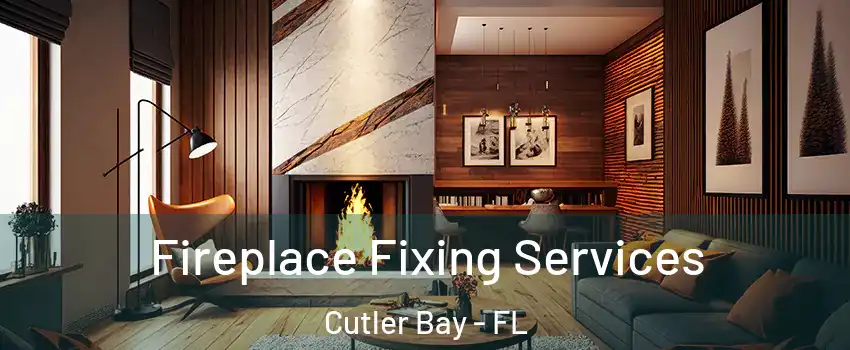  Fireplace Fixing Services Cutler Bay - FL