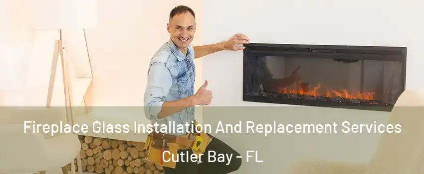  Fireplace Glass Installation And Replacement Services Cutler Bay - FL