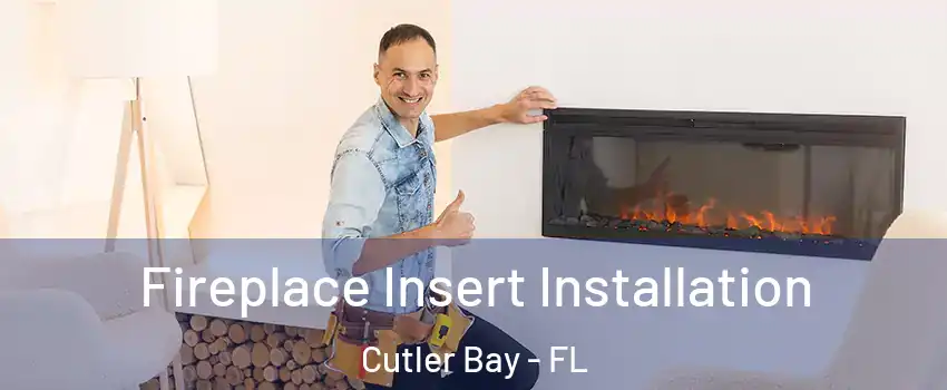  Fireplace Insert Installation Cutler Bay - FL