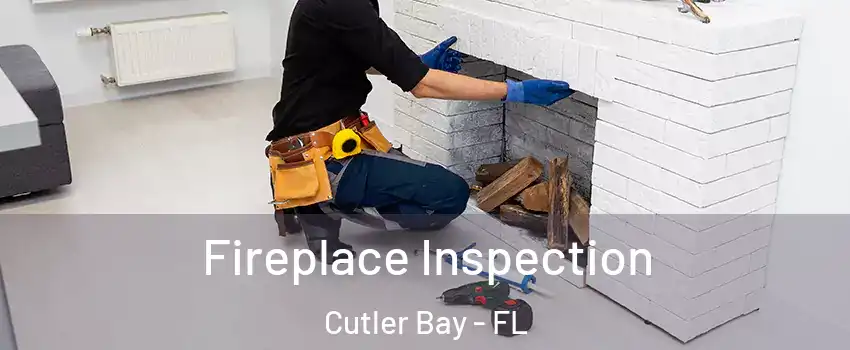  Fireplace Inspection Cutler Bay - FL
