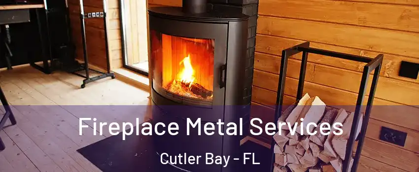Fireplace Metal Services Cutler Bay - FL
