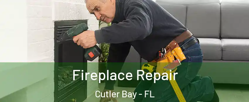  Fireplace Repair Cutler Bay - FL