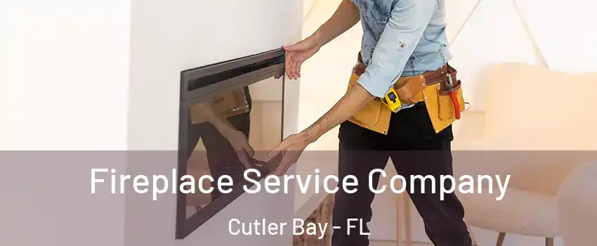 Fireplace Service Company Cutler Bay - FL