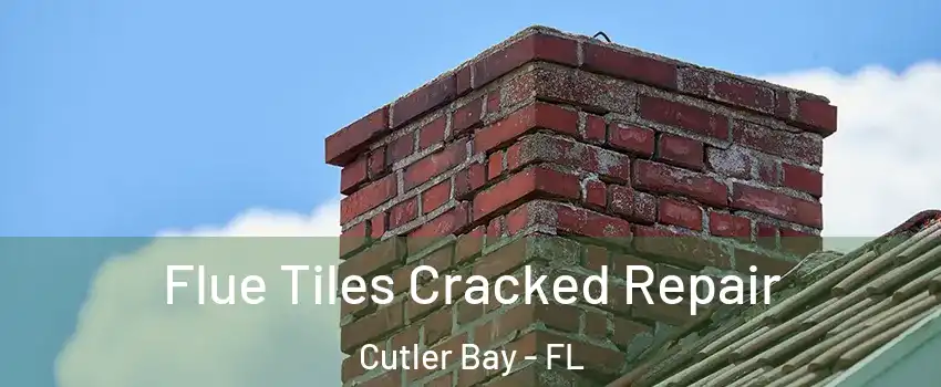  Flue Tiles Cracked Repair Cutler Bay - FL