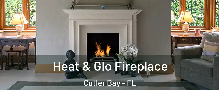  Heat & Glo Fireplace Cutler Bay - FL