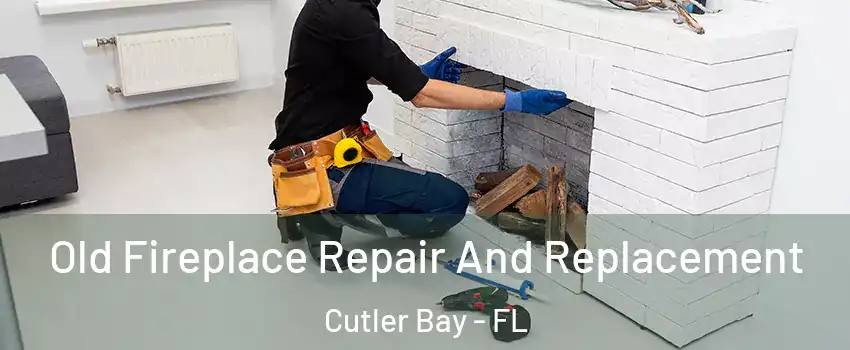  Old Fireplace Repair And Replacement Cutler Bay - FL