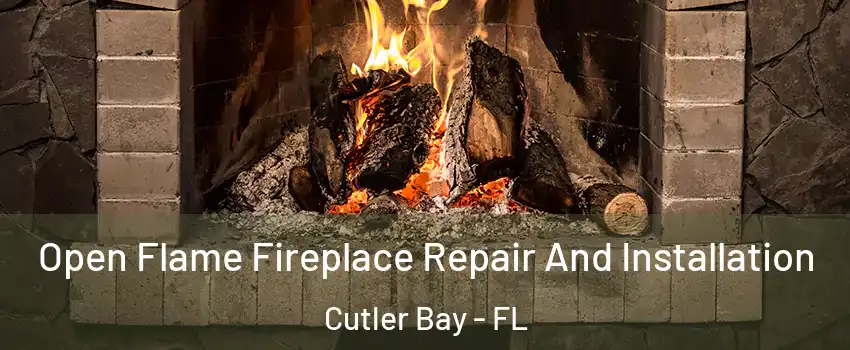  Open Flame Fireplace Repair And Installation Cutler Bay - FL