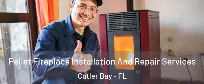  Pellet Fireplace Installation And Repair Services Cutler Bay - FL