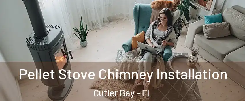  Pellet Stove Chimney Installation Cutler Bay - FL
