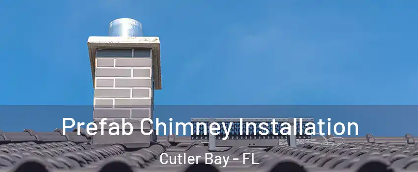  Prefab Chimney Installation Cutler Bay - FL