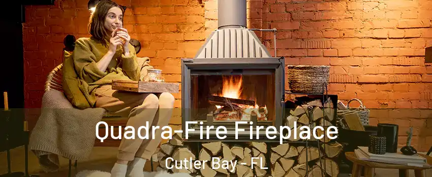  Quadra-Fire Fireplace Cutler Bay - FL