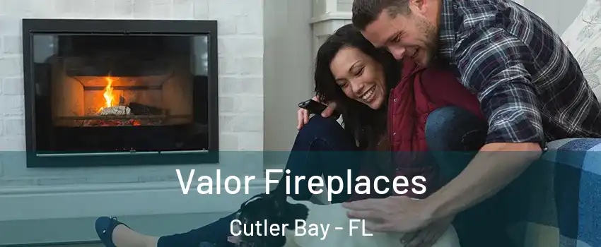  Valor Fireplaces Cutler Bay - FL