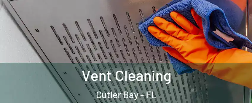  Vent Cleaning Cutler Bay - FL