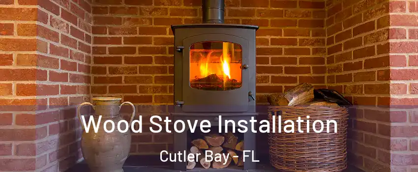  Wood Stove Installation Cutler Bay - FL